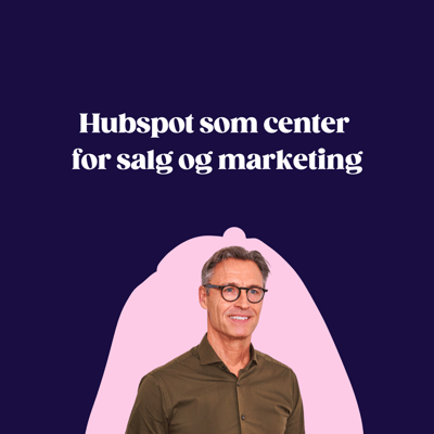 Hubspot som center for salg og marketing